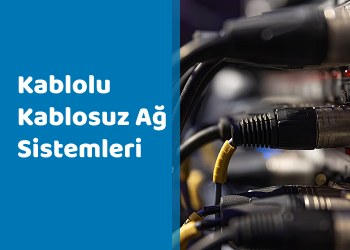 Kablolu Kablosuz Ağ Sistemleri